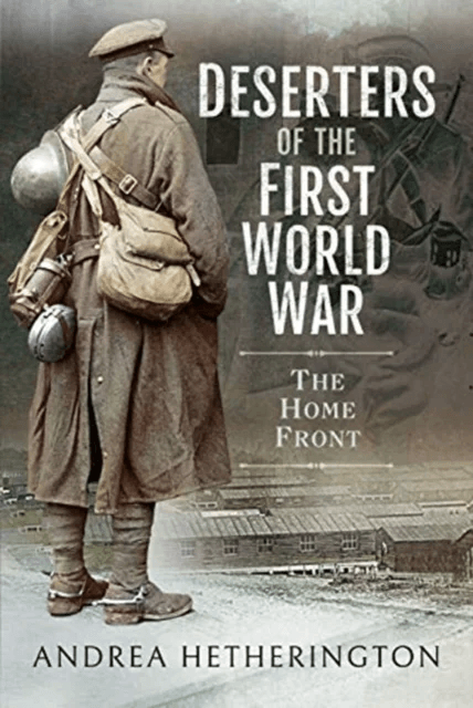 Deserters of the First World War av Andrea Hetherington