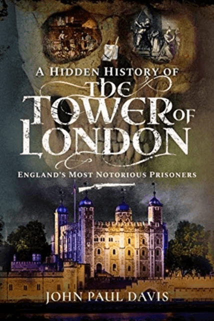 A Hidden History of the Tower of London av John Paul Davis