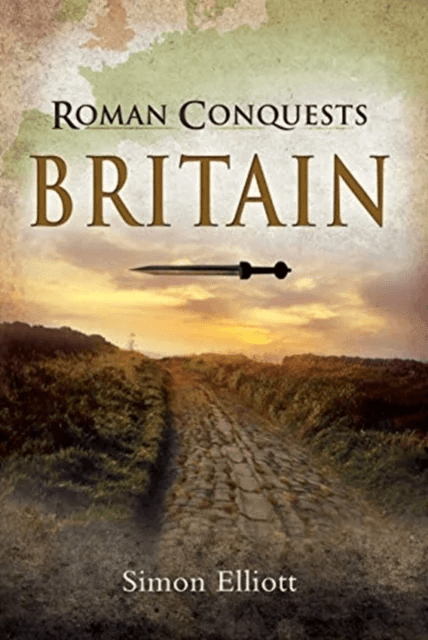 Roman Conquests: Britain av Simon Elliott