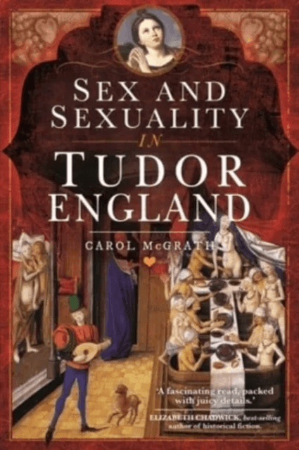 Sex and Sexuality in Tudor England av Carol McGrath
