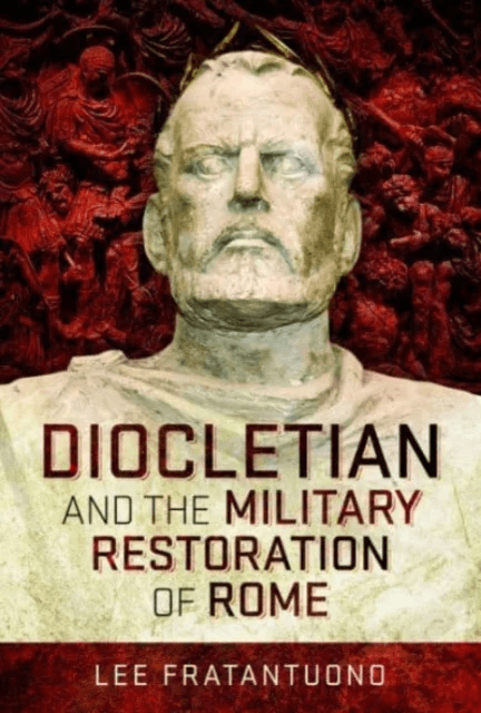 Diocletian and the Military Restoration of Rome av Lee Fratantuono