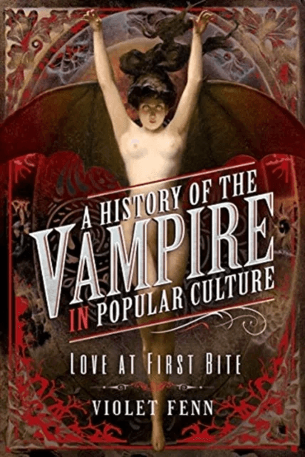 A History of the Vampire in Popular Culture av Violet Fenn