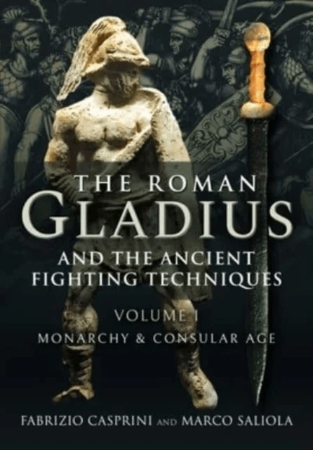 The Roman Gladius and the Ancient Fighting Techniques av Fabrizio Casprini