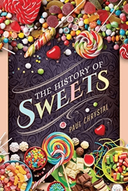 The History of Sweets av Paul Chrystal