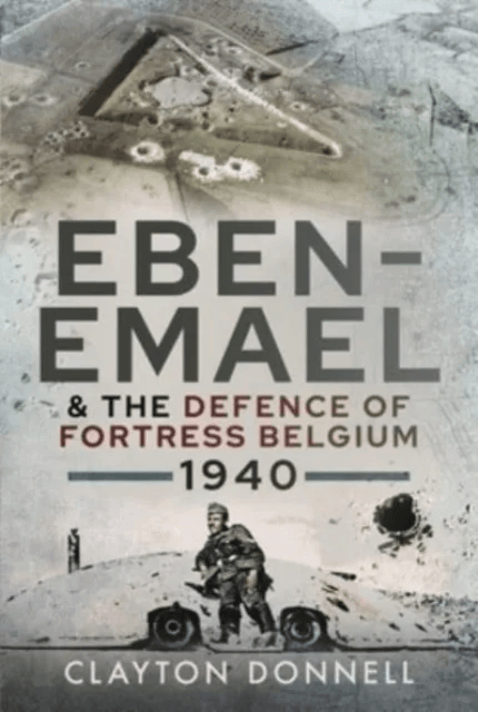 Eben-Emael and the Defence of Fortress Belgium, 1940 av Clayton Donnell