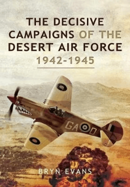 The Decisive Campaigns of the Desert Air Force, 1942-1945 av Bryn Evans