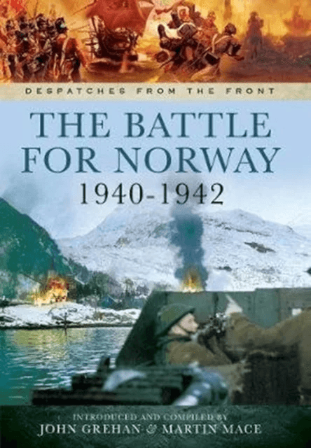 The Battle for Norway, 1940-1942 av John Grehan, Martin Mace
