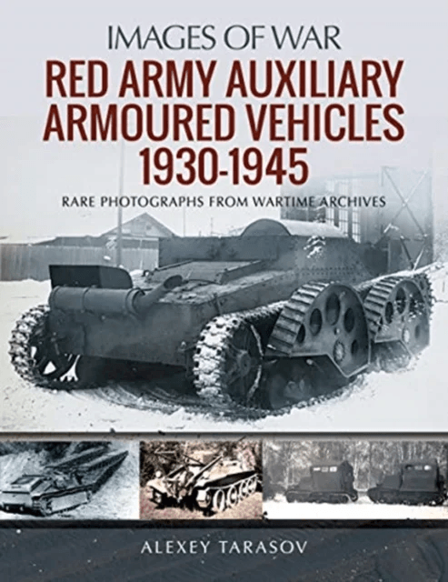 Red Army Auxiliary Armoured Vehicles, 1930-1945 av Alexey Tarasov