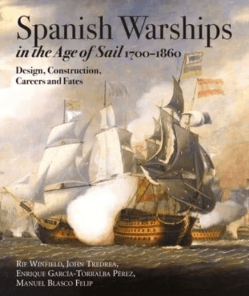 Spanish Warships in the Age of Sail, 1700-1860 av Rif Winfield, John Tredrea P rez, Enrique Garc a-Torralba