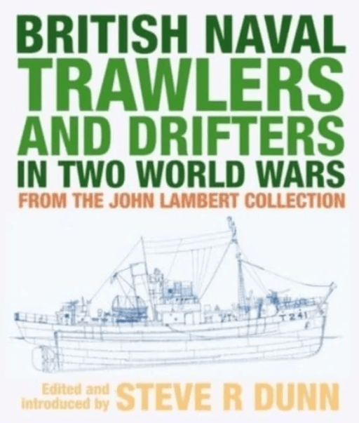 British Naval Trawlers and Drifters in Two World Wars av Dunn  Steve