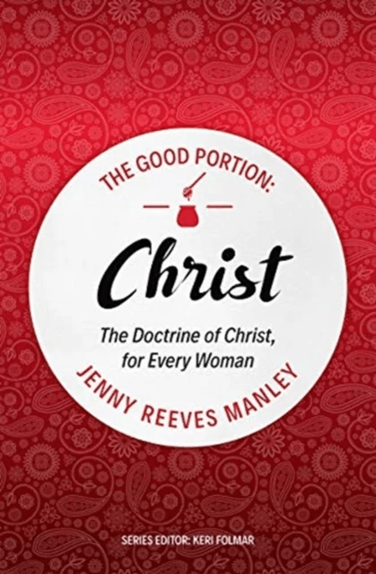 The Good Portion - Christ av Jenny Reeves Manley