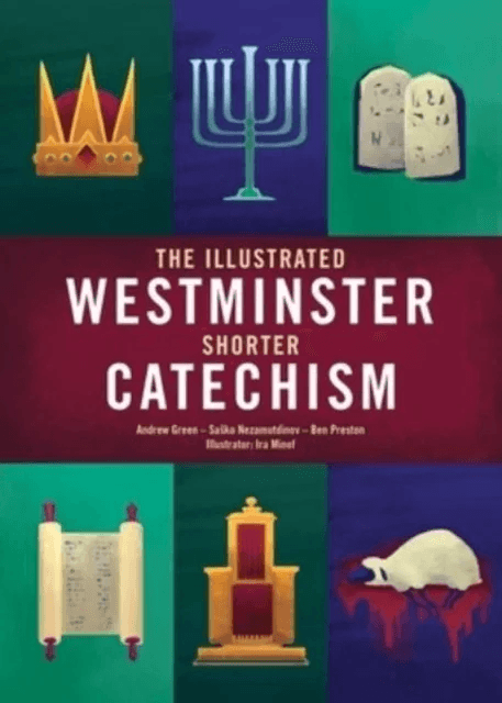 The Illustrated Westminster Shorter Catechism av Andrew Green, Sasko Nezamutdinov, Ben Preston