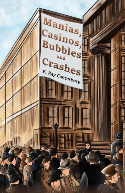 Manias, Casinos, Bubbles and Crashes av E. Ray Canterbery