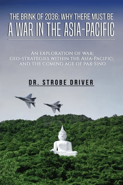 The Brink of 2036: Why There Must Be a War in the Asia-Pacific av Strobe Driver