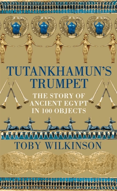 Tutankhamun's Trumpet av Toby Wilkinson