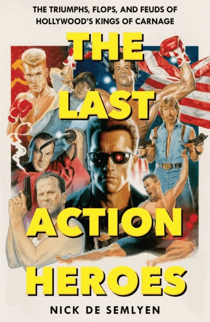 The Last Action Heroes av Nick de Semlyen