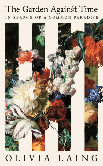 The Garden Against Time av Olivia Laing