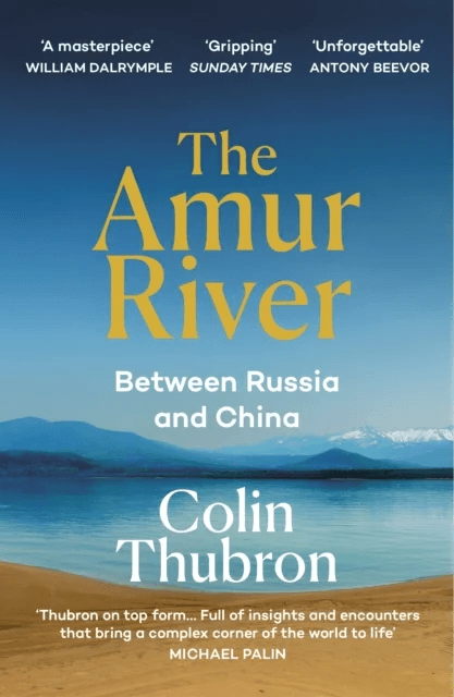 The Amur River av Colin Thubron