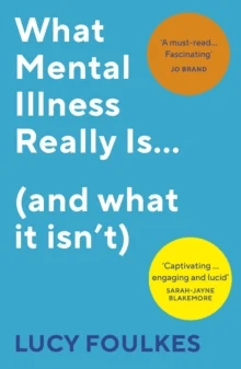 What Mental Illness Really Is¿ (and what it isn¿t) av Lucy Foulkes