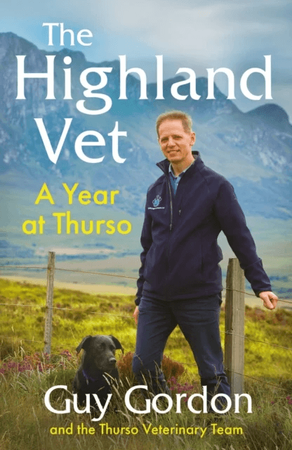 The Highland Vet av Guy Gordon, The Thurso Veterinary Team