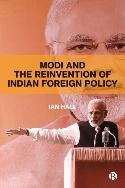 Modi and the Reinvention of Indian Foreign Policy av Ian Hall