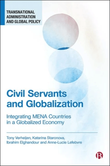 Civil Servants and Globalization av Tony (World Bank) Verheijen, Katarina (Comenius University Bratislava) Staronova, Ibrahim (World Bank) Elghandour,