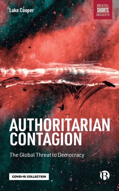 Authoritarian Contagion av Luke (London School of Economics) Cooper