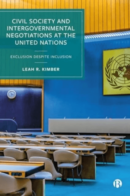 Civil Society and Intergovernmental Negotiations at the United Nations av Leah R. (The University of Geneva Switzerland.) Kimber