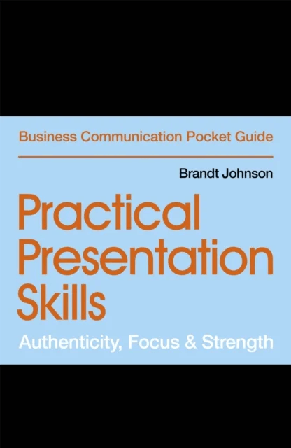 Practical Presentation Skills av Brandt Johnson
