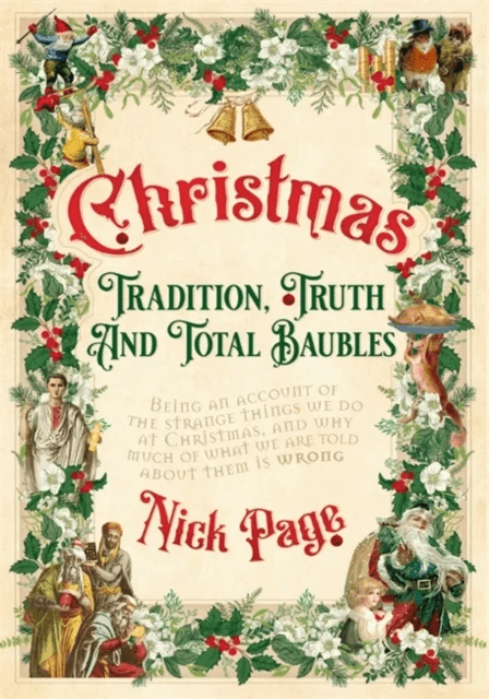 Christmas: Tradition, Truth and Total Baubles av Nick Page