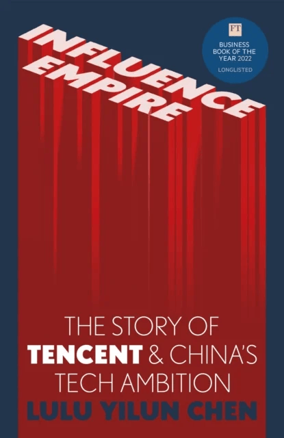 Influence Empire: The Story of Tencent and China's Tech Ambition av Lulu Yilun Chen