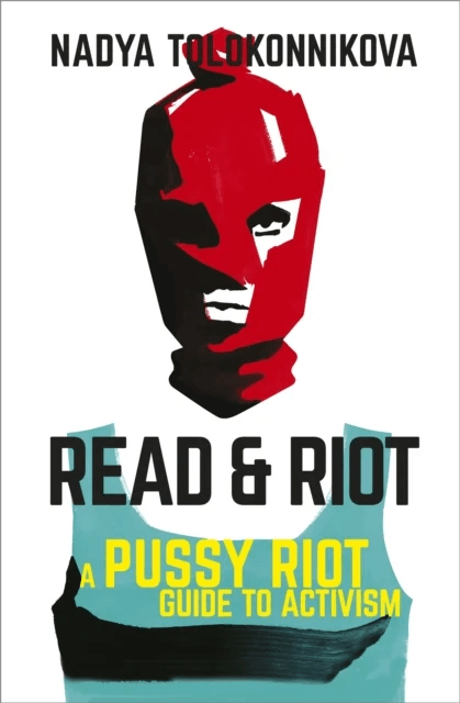 Read and Riot av Nadya Tolokonnikova