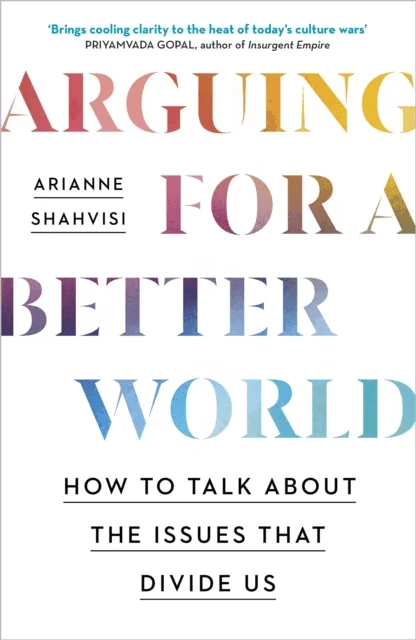 Arguing for a Better World av Arianne Shahvisi