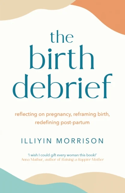 The Birth Debrief av Illiyin Morrison