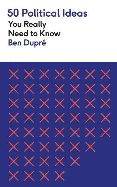 50 Political Ideas You Really Need to Know av Ben Dupre