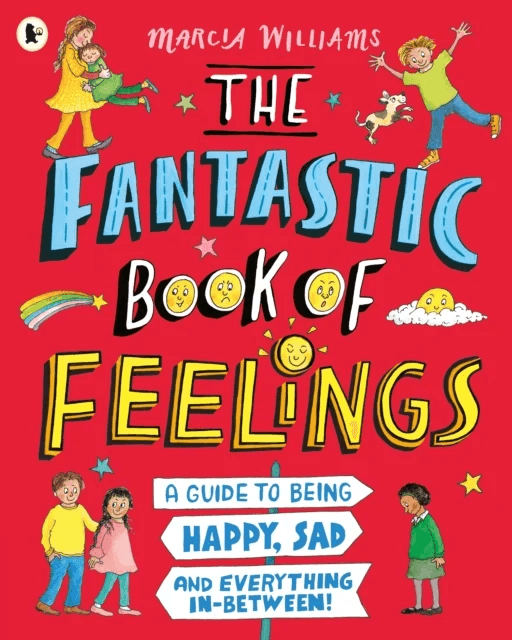 The Fantastic Book of Feelings: A Guide to Being Happy, Sad and Everything In-Between! av Marcia Williams