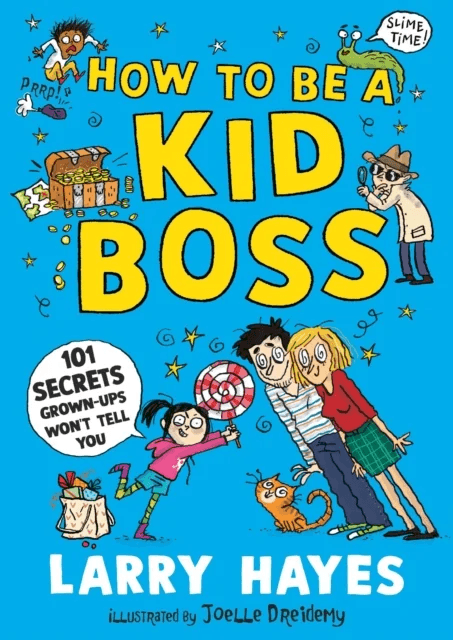 How to be a Kid Boss: 101 Secrets Grown-ups Won't Tell You av Larry Hayes
