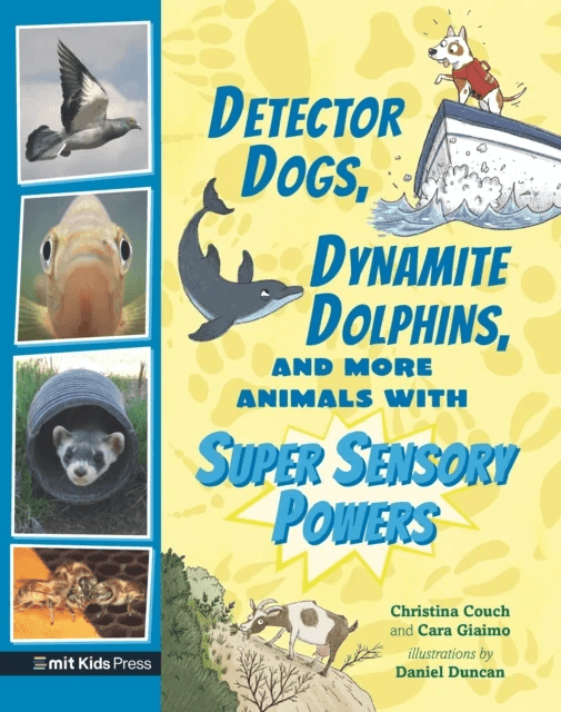 Detector Dogs, Dynamite Dolphins, and More Animals with Super Sensory Powers av Cara Giaimo, Christina Couch