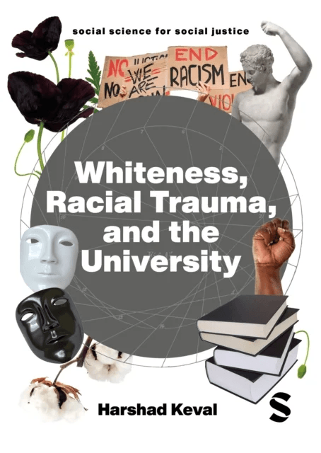 Whiteness, Racial Trauma, and the University av Harshad Keval