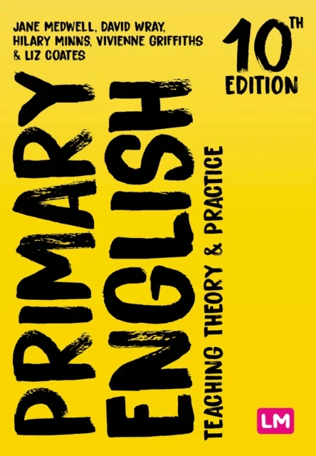 Primary English: Teaching Theory and Practice av Jane A Medwell, David Wray, Hilary Minns, Vivienne Griffiths, Elizabeth Coates