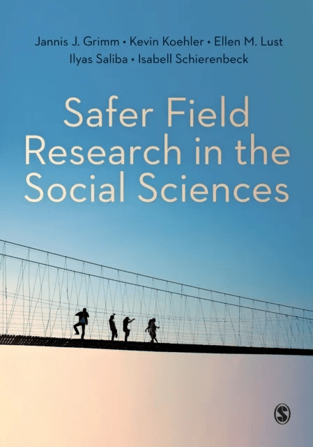Safer Field Research in the Social Sciences av Jannis J. Grimm, Kevin Koehler, Ellen M. Lust, Ilyas Saliba, Isabell Schierenbeck