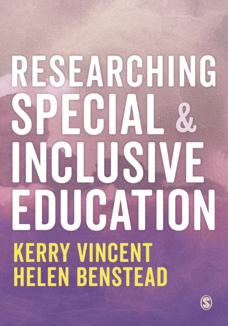 Researching Special and Inclusive Education av Kerry Vincent, Helen Benstead