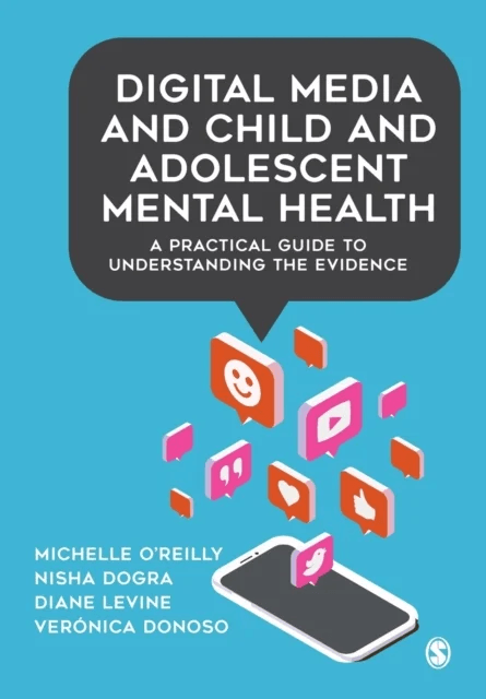 Digital Media and Child and Adolescent Mental Health av Michelle O'Reilly, Nisha Dogra, Diane Levine, Veronica Donoso