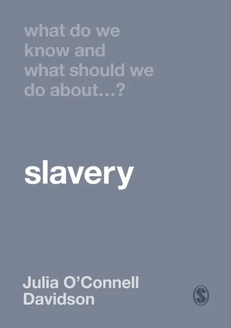 What Do We Know and What Should We Do About Slavery? av Julia O'Connell Davidson