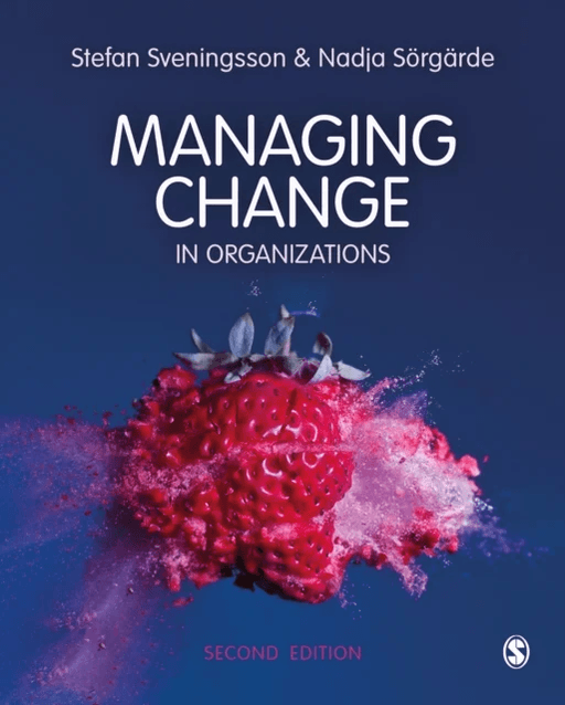 Managing Change in Organizations av Stefan Svenningson, Nadja Sorgarde