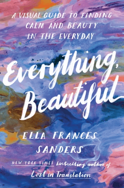 Everything, Beautiful av Ella Frances Sanders