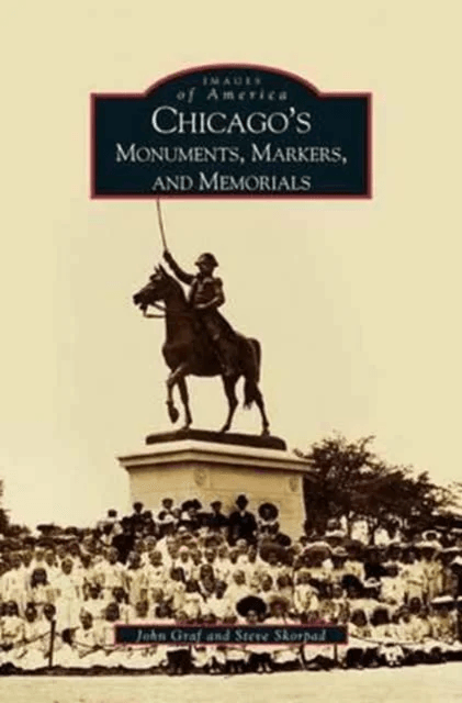 Chicago's Monuments, Markers and Memorials av John Graf, Steve Skorpad, Steven Skorpad