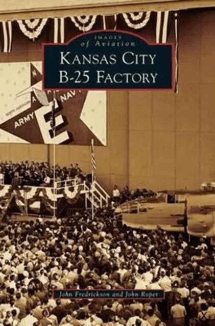 Kansas City B-25 Factory av John Fredrickson, Dr John Roper