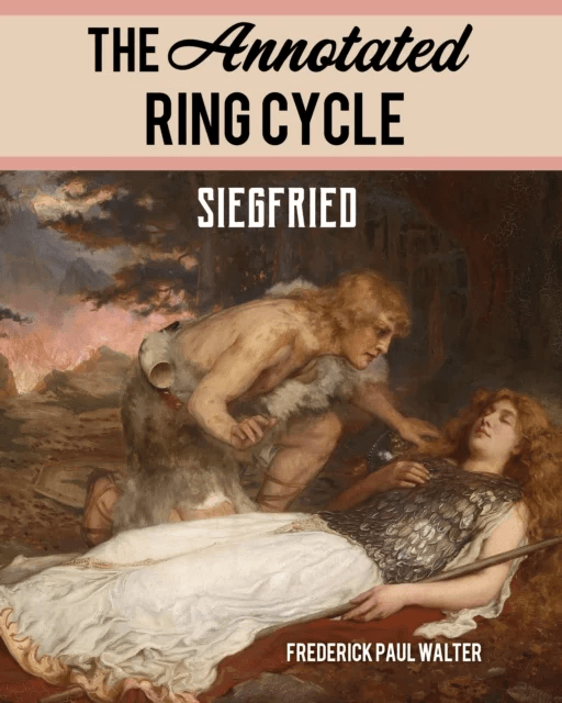 The Annotated Ring Cycle: Siegfried av Frederick Paul Walter