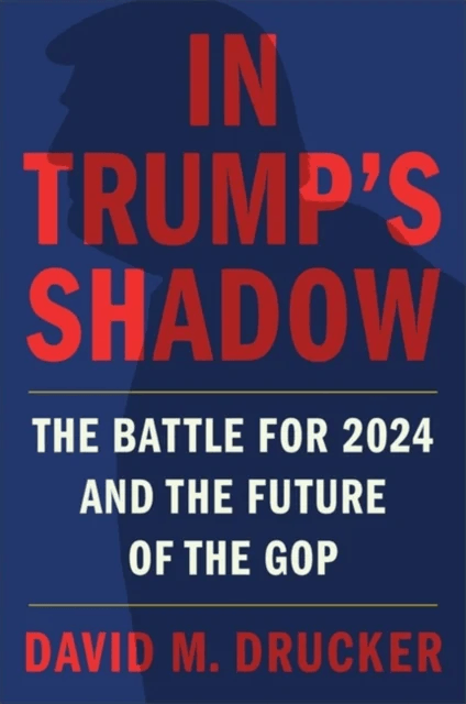 In Trump's Shadow av David M Drucker